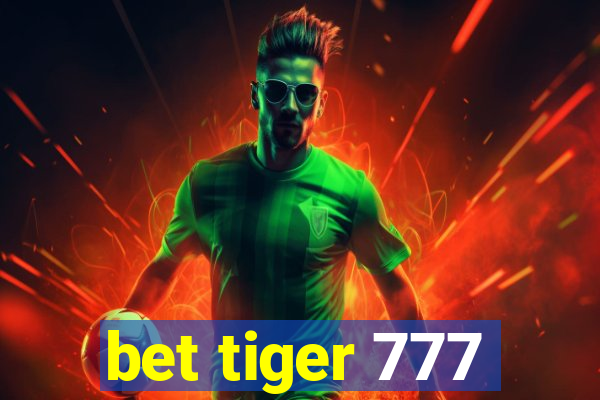 bet tiger 777