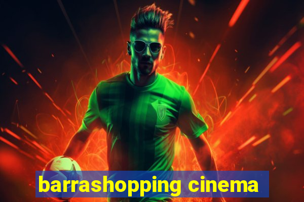 barrashopping cinema