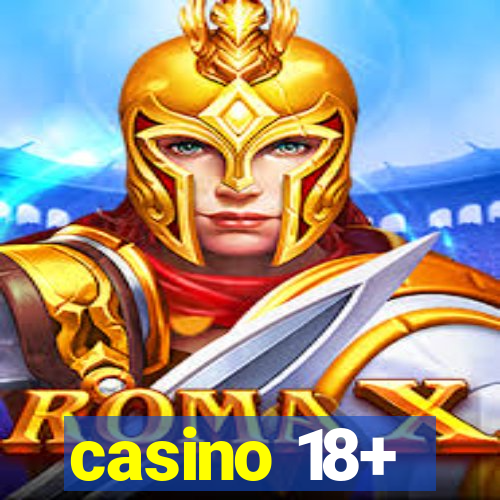 casino 18+