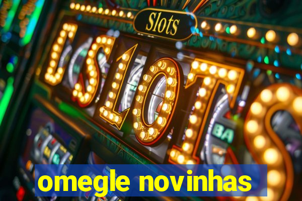 omegle novinhas