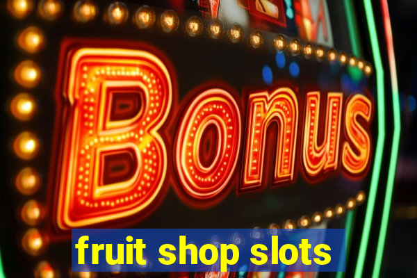 fruit shop slots