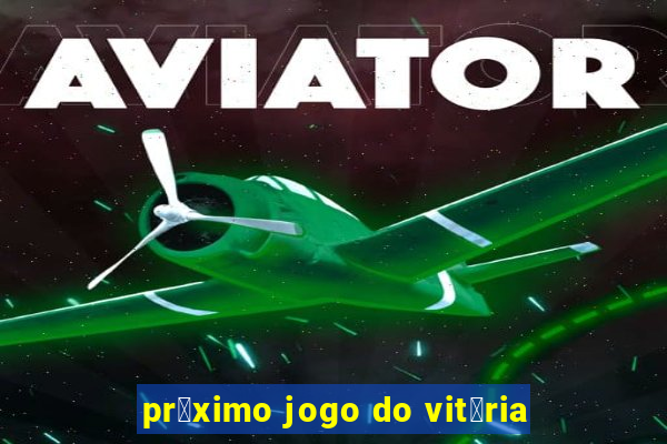 pr贸ximo jogo do vit贸ria