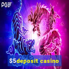 $5deposit casino