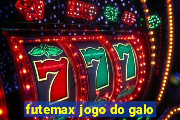 futemax jogo do galo