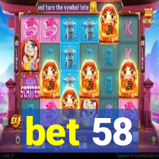 bet 58