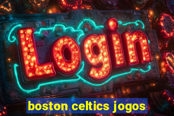 boston celtics jogos