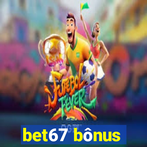 bet67 bônus