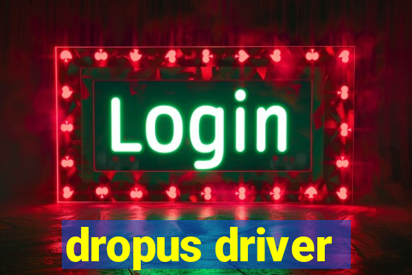 dropus driver