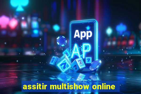 assitir multishow online