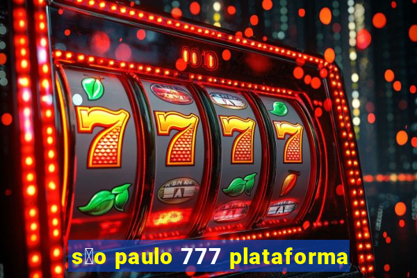 s茫o paulo 777 plataforma