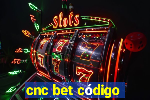 cnc bet código