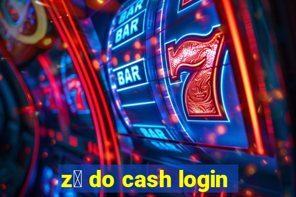 z茅 do cash login