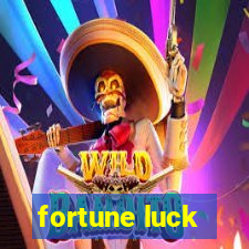 fortune luck