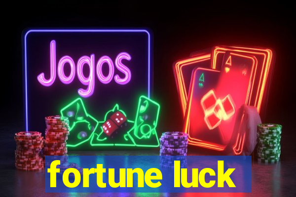 fortune luck