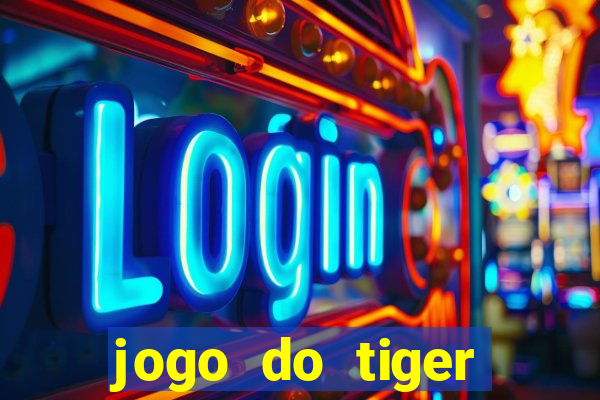 jogo do tiger gratis sem deposito