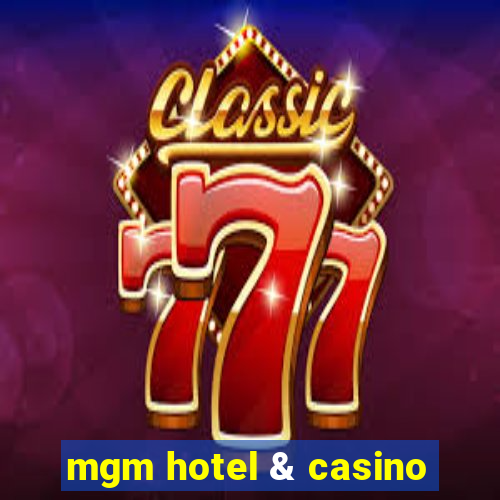 mgm hotel & casino