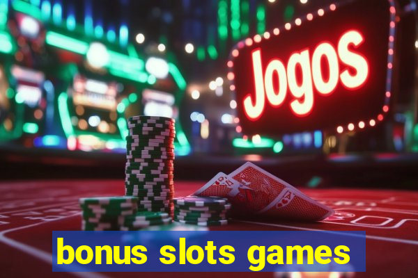 bonus slots games