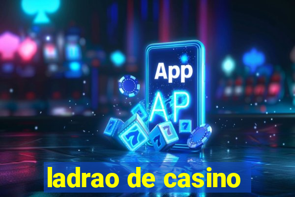 ladrao de casino