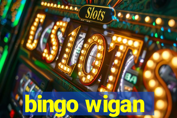 bingo wigan