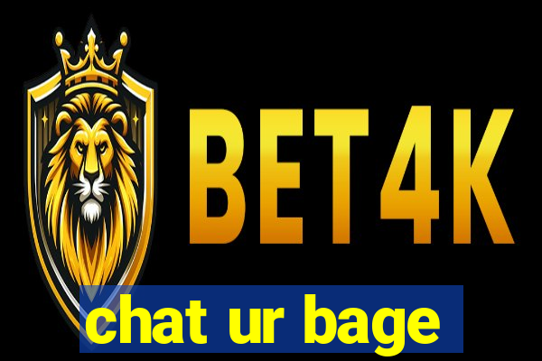 chat ur bage