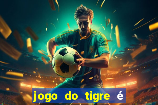 jogo do tigre é legalizado no brasil