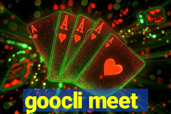 goocli meet