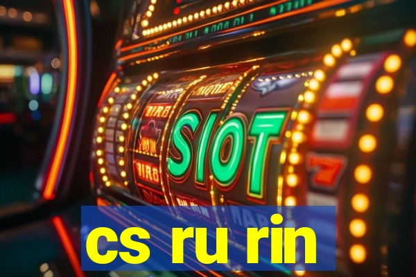 cs ru rin