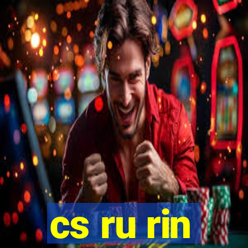 cs ru rin