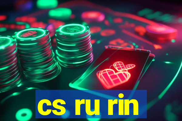 cs ru rin