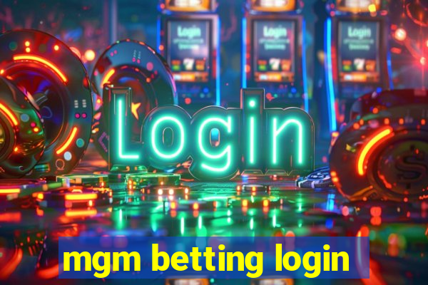 mgm betting login