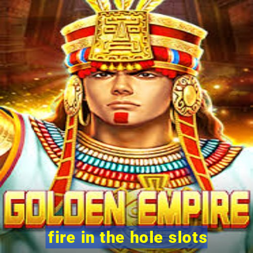 fire in the hole slots