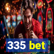 335 bet