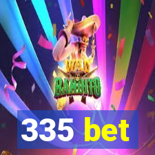 335 bet