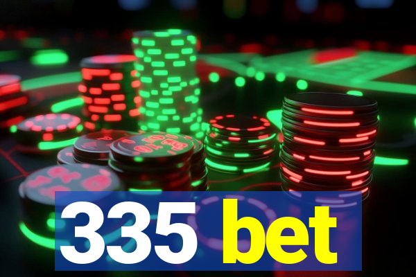 335 bet