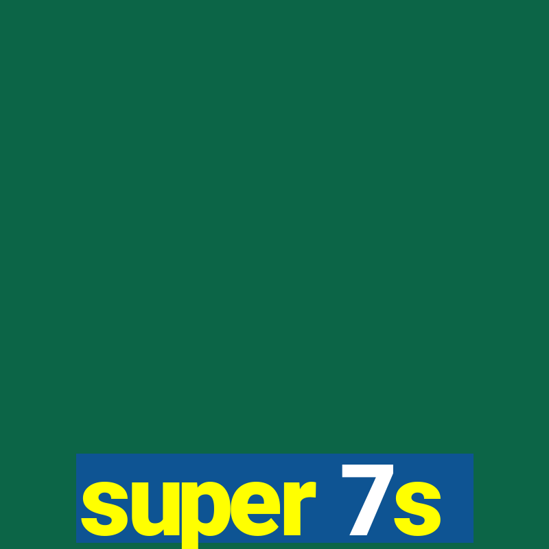 super 7s