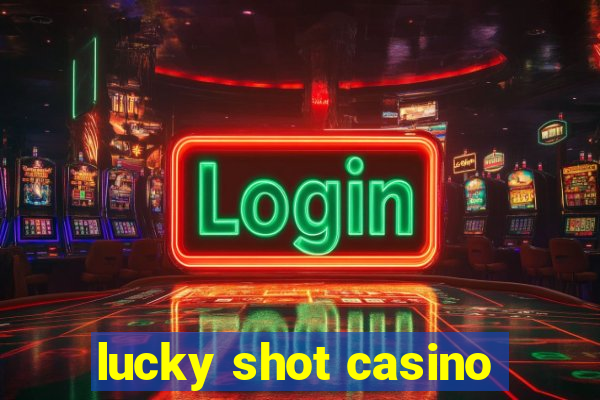 lucky shot casino