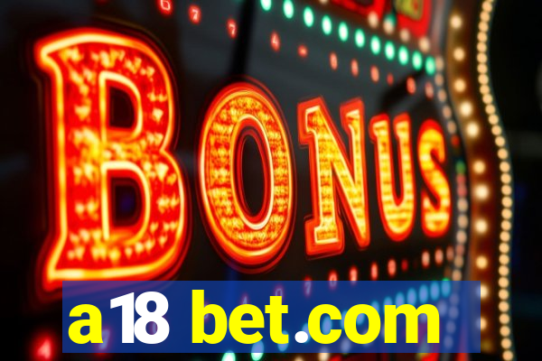 a18 bet.com