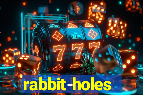 rabbit-holes