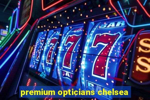 premium opticians chelsea