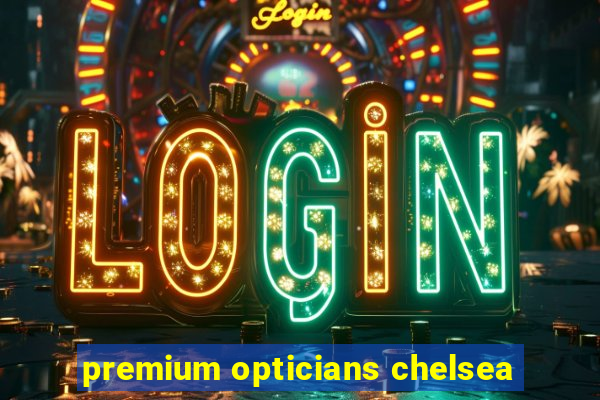 premium opticians chelsea