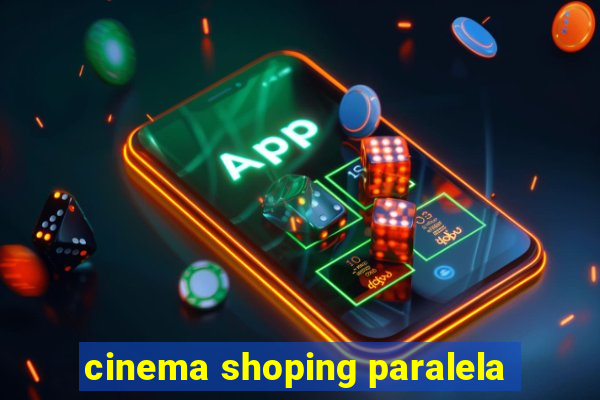 cinema shoping paralela