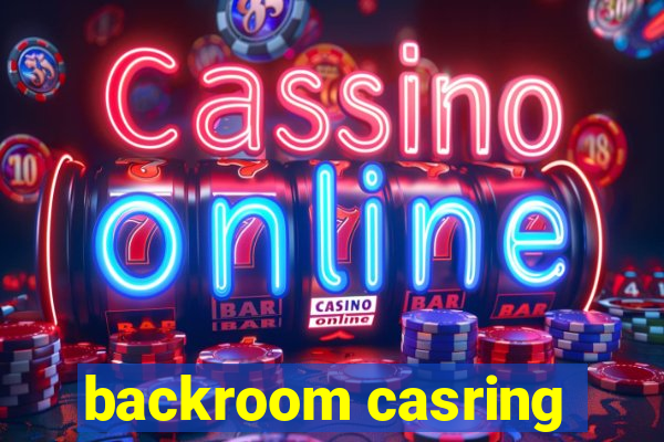 backroom casring