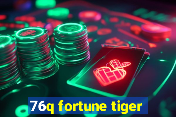 76q fortune tiger