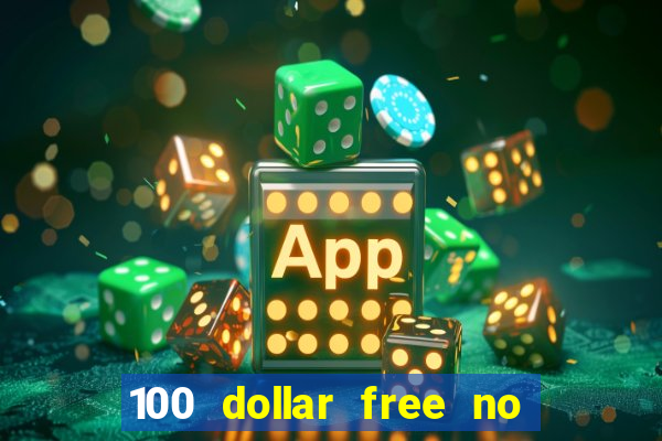 100 dollar free no deposit casino