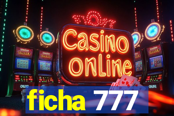 ficha 777