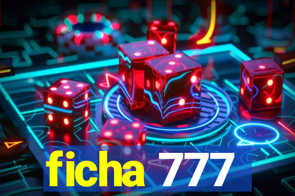 ficha 777