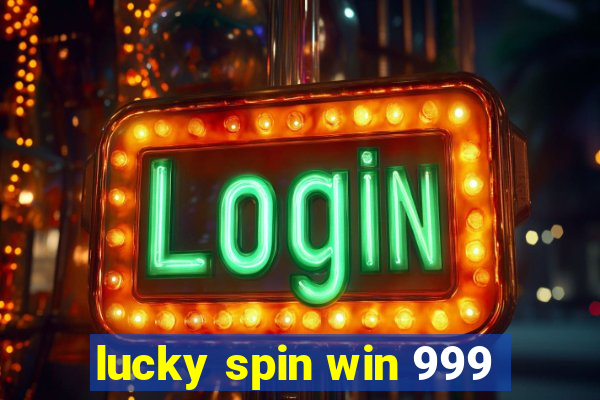 lucky spin win 999