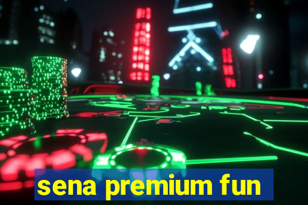 sena premium fun