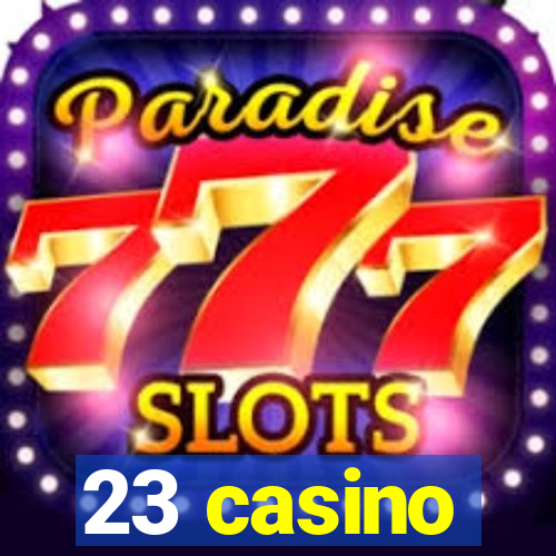 23 casino