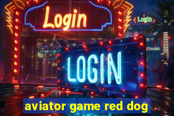 aviator game red dog